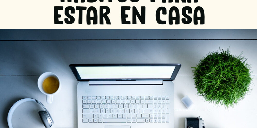 HÁBITOS PARA ESTAR EN CASA